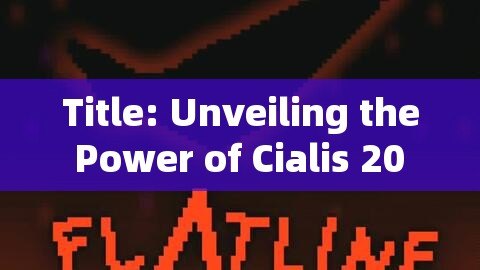 Title: Unveiling the Power of Cialis 20 mg: A Comprehensive GuideTitle: Unleashing the Power of Cialis 20mg: A Comprehensive Guide for Mens Health