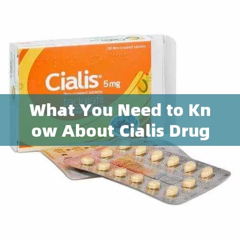 What You Need to Know About Cialis Drug: Benefits and Risks!