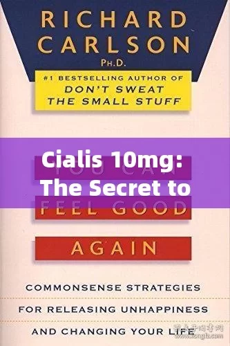 Cialis 10mg: The Secret to a Better Sex Life?Title: Cialis Without Prescription: Is it Safe, Legal, and Effective?