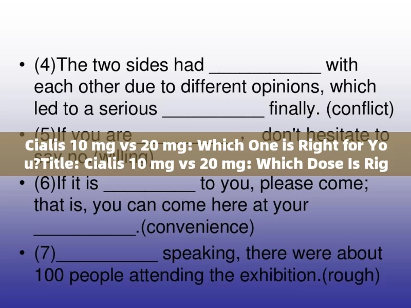 Cialis 10 mg vs 20 mg: Which One is Right for You?Title: Cialis 10 mg vs 20 mg: Which Dose Is Right for You?