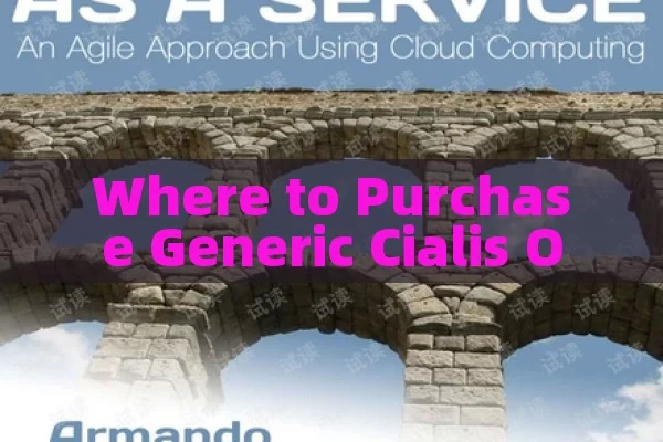 Where to Purchase Generic Cialis Online: Your Ultimate Guide