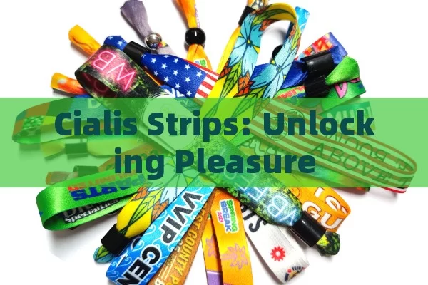 Cialis Strips: Unlocking Pleasure