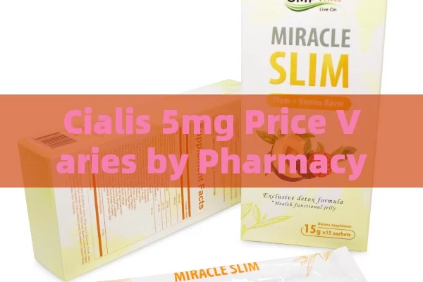 Cialis 5mg Price Varies by Pharmacy and Country.