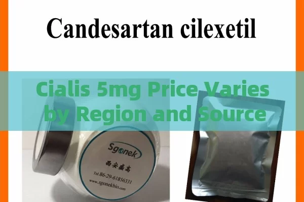 Cialis 5mg Price Varies by Region and Source