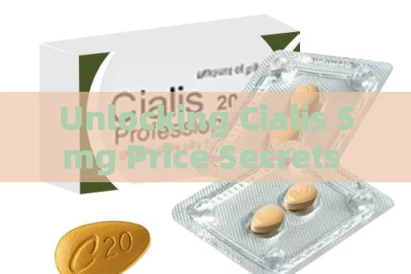 Unlocking Cialis 5mg Price Secrets in Spain