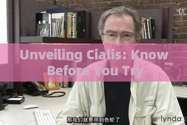 Unveiling Cialis: Know Before You Try