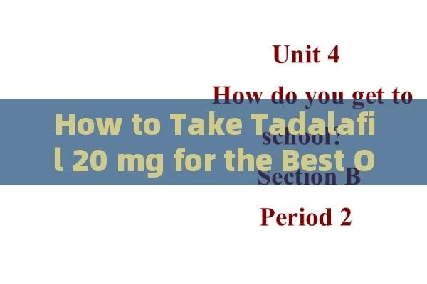 How to Take Tadalafil 20 mg for the Best Outcomes