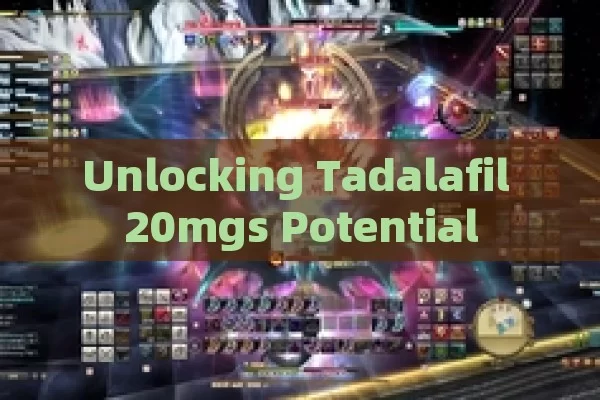 Unlocking Tadalafil 20mgs Potential