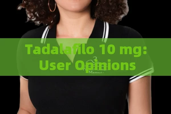 Tadalafilo 10 mg: User Opinions