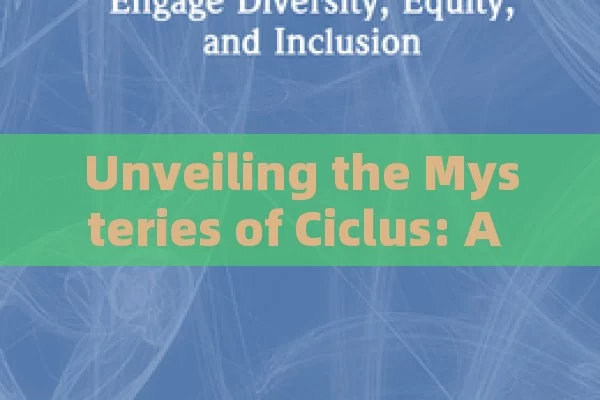 Unveiling the Mysteries of Ciclus: A Complete Manual