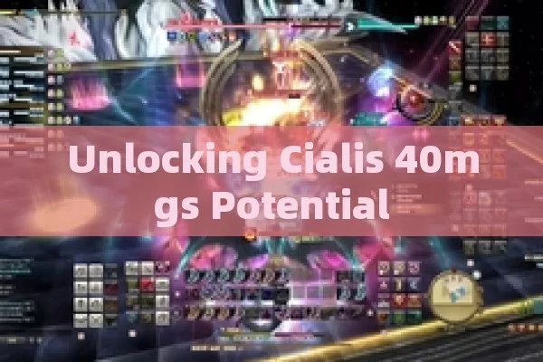 Unlocking Cialis 40mgs Potential