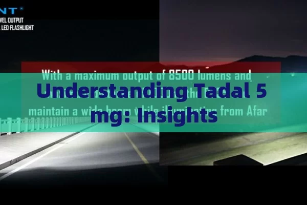 Understanding Tadal 5 mg: Insights