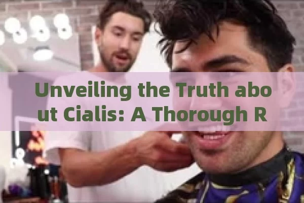 Unveiling the Truth about Cialis: A Thorough Review