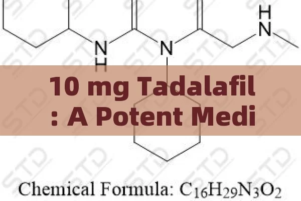 10 mg Tadalafil: A Potent Medication