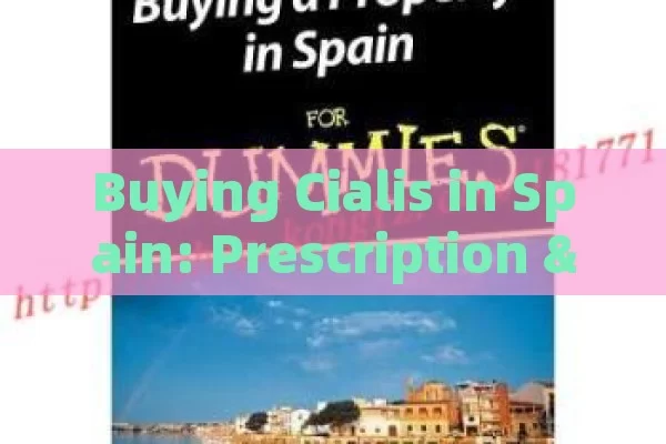 Buying Cialis in Spain: Prescription & Channels