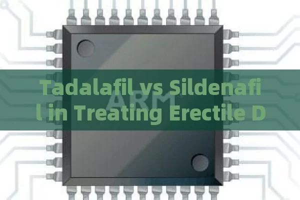 Tadalafil vs Sildenafil in Treating Erectile Dysfunction