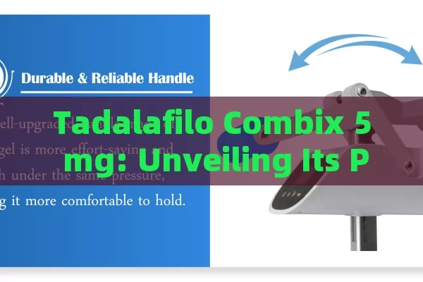 Tadalafilo Combix 5 mg: Unveiling Its Potential