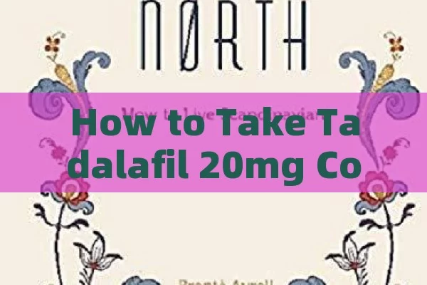 How to Take Tadalafil 20mg Correctly