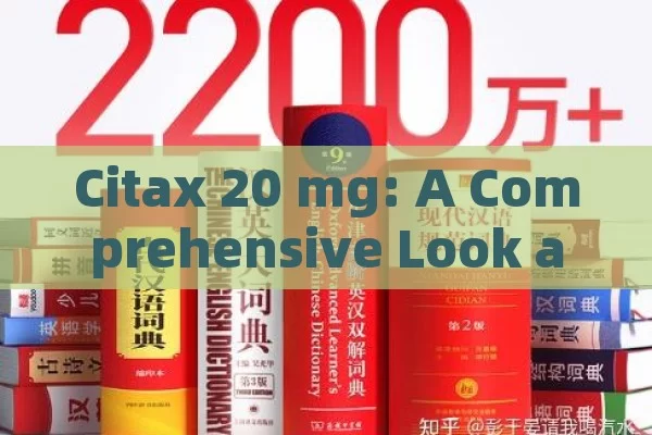 Citax 20 mg: A Comprehensive Look at Uses, Benefits, and Precautions