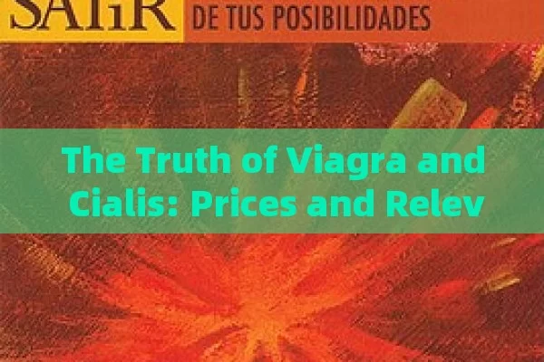 The Truth of Viagra and Cialis: Prices and Relevant Factors